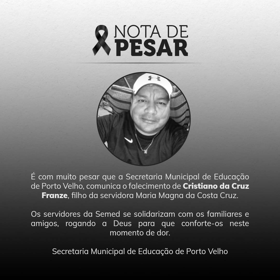 NOTA DE PESAR: pelo falecimento de CRISTIANO DA CRUZ FRANZE - News Rondônia