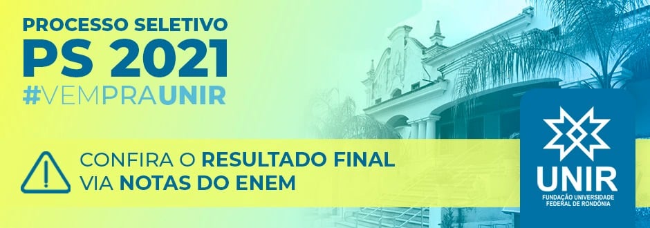 PS UNIR 2021: Resultado final da seleção através de notas do Enem - News Rondônia