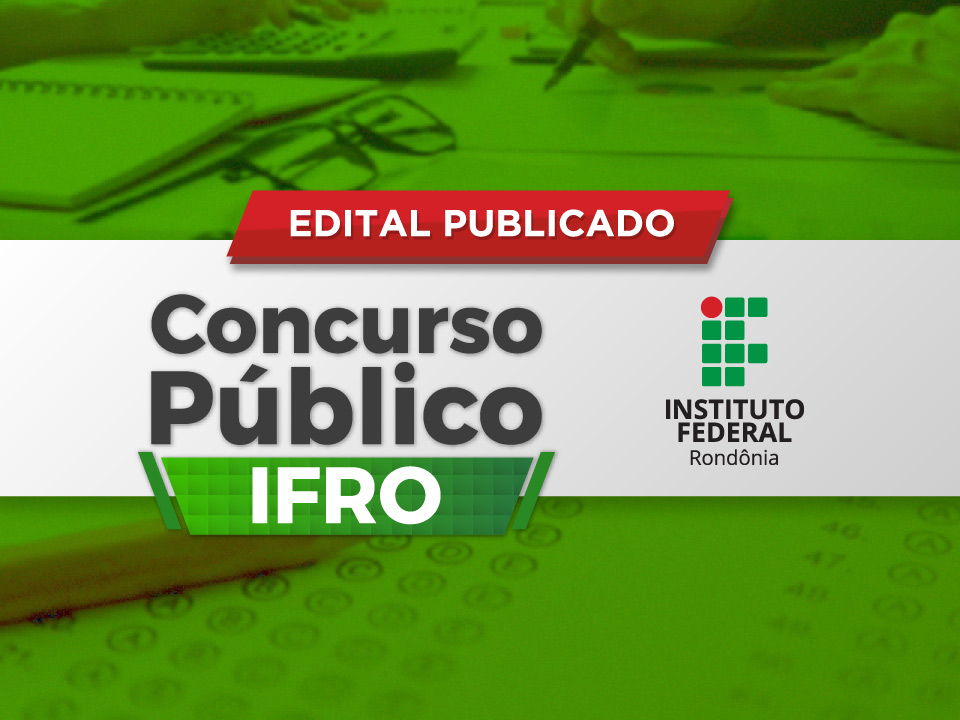 IFRO publica edital para abertura do Concurso Público para preenchimento de 41 vagas na instituição - News Rondônia