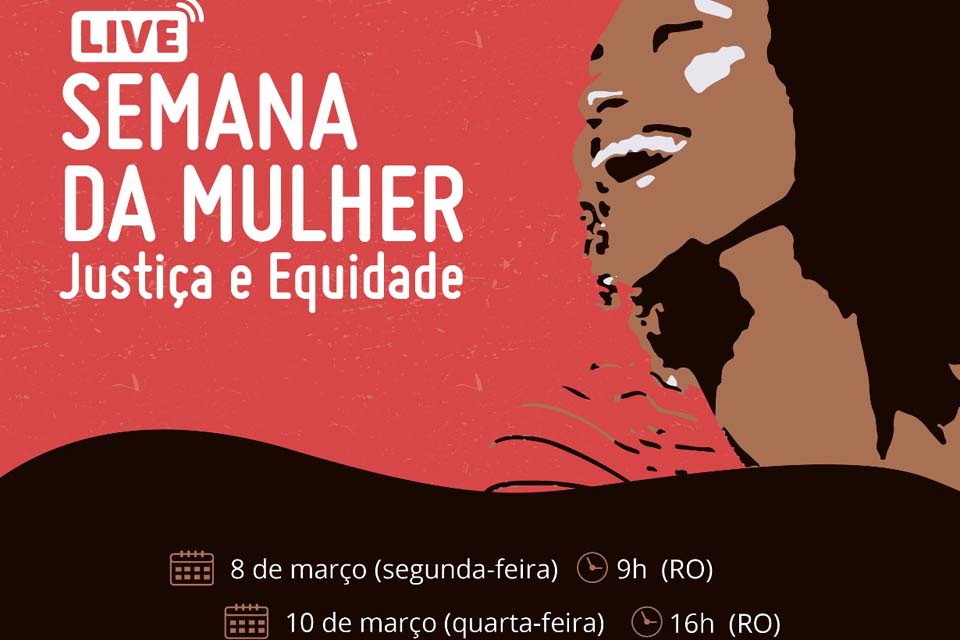 A programação "Semana da Mulher: Justiça e Equidade" começa nesta segunda, 8 - News Rondônia