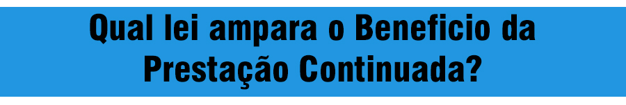BENEFICIO DE PRESTAÇÃO CONTINUADA: O QUE É, QUEM TEM DIREITO E COMO REQUERER - News Rondônia