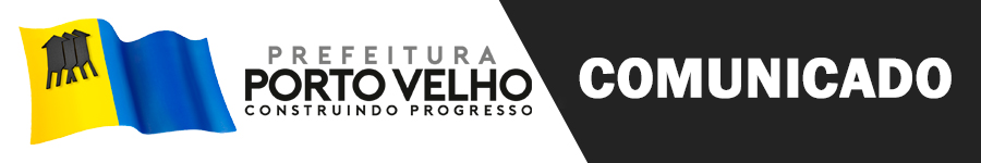 COMUNICADO: Prefeitura de Porto Velho vai transferir feriado do dia 02 para o dia 05 de Janeiro de 2021 - News Rondônia