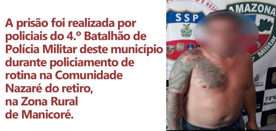 POLICIAIS DO AMAZONAS PRENDEM FORAGIDO DA JUSTIÇA DE RONDÔNIA EM MANICORÉ - News Rondônia