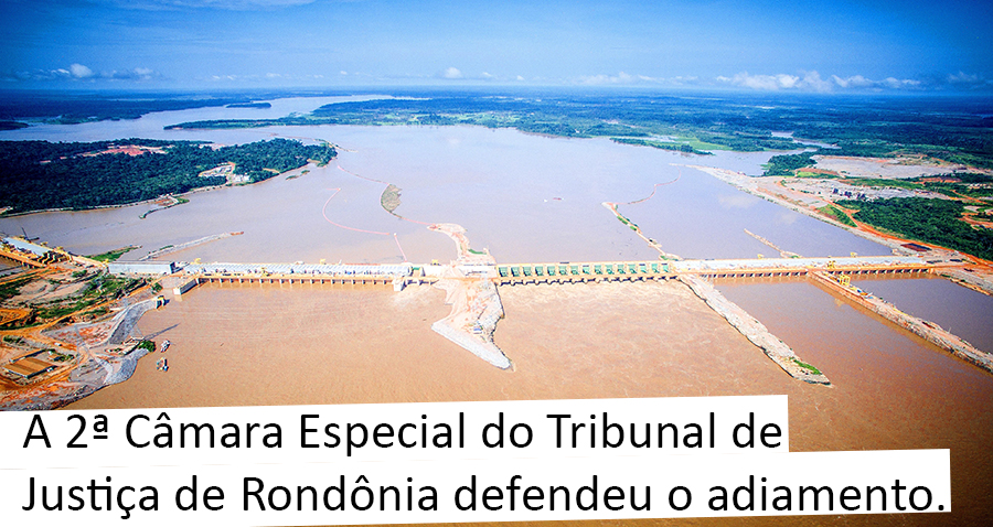 TJ/RO ADIA JULGAMENTO QUE PEDE A CONDENAÇÃO DA SANTO ANTÔNIO ENERGIA POR DANOS AS FAMÍLIAS DO JOANA DARC - News Rondônia