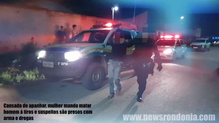 Cansada de apanhar, mulher manda matar homem à tiros e suspeitos são presos com arma e drogas - News Rondônia