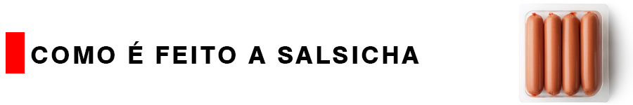 Saiba como é feita a salsicha - News Rondônia