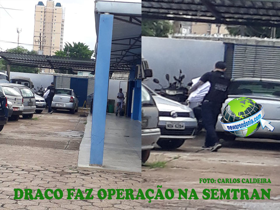 URGENTE - DRACO FAZ OPERAÇÃO NA SEMTRAN E APREENDE CONTRATOS DE SINALIZAÇÃO - News Rondônia