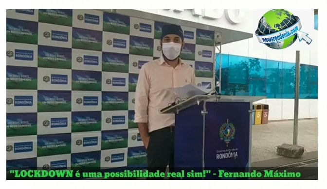 FERNANDO MÁXIMO CONFIRMA A POSSIBILIDADE REAL DE LOCKDOWN EM RONDÔNIA - News Rondônia