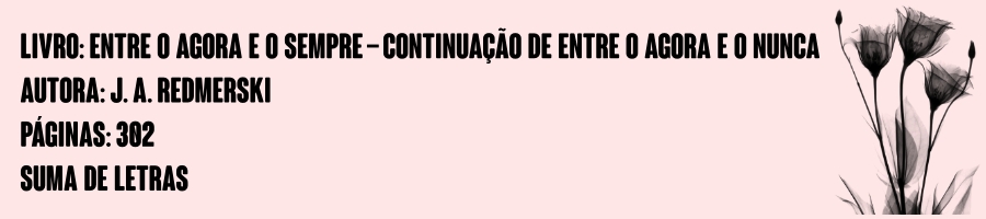 Coluna Leitura Finalizada: Entre o agora e o sempre  Por Renata Camurça - News Rondônia