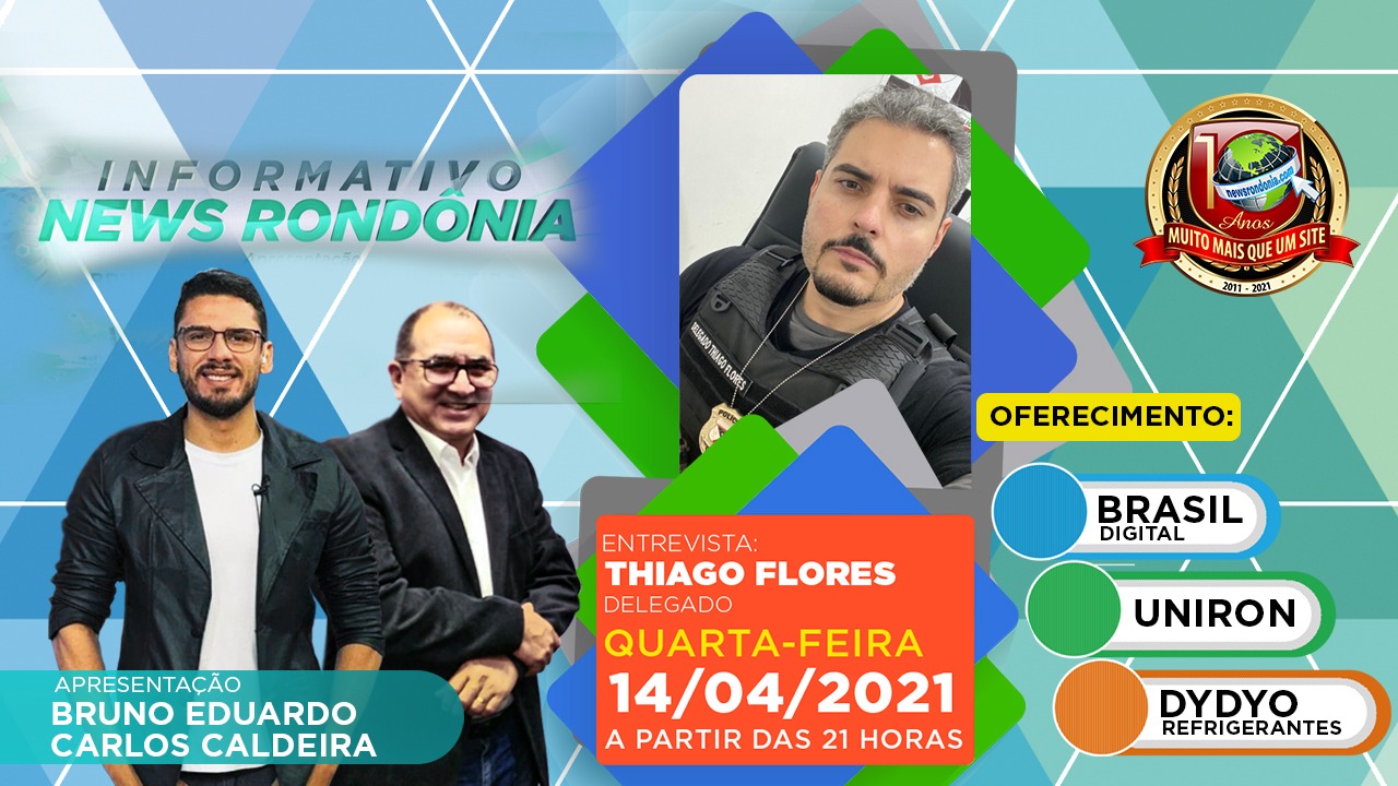 Delegado, Thiago Flores, é o convidado do Informativo News Rondônia desta quarta-feira (14) - News Rondônia