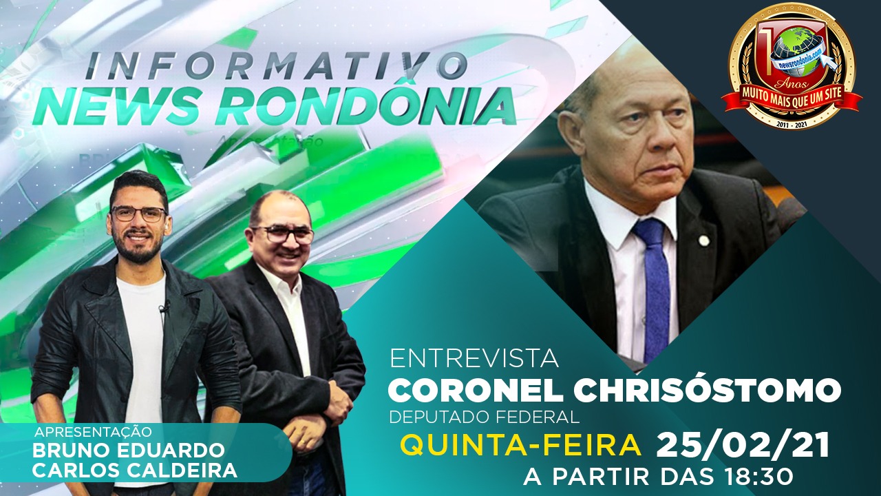 Deputado Federal Coronel Chrisóstomo é o entrevistado do Informativo News Rondônia desta quinta-feira (25) - News Rondônia