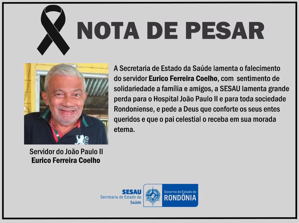 NOTA DE PESAR: Falecimento do servidor do João Paulo, Eurico Ferreira Coelho - News Rondônia