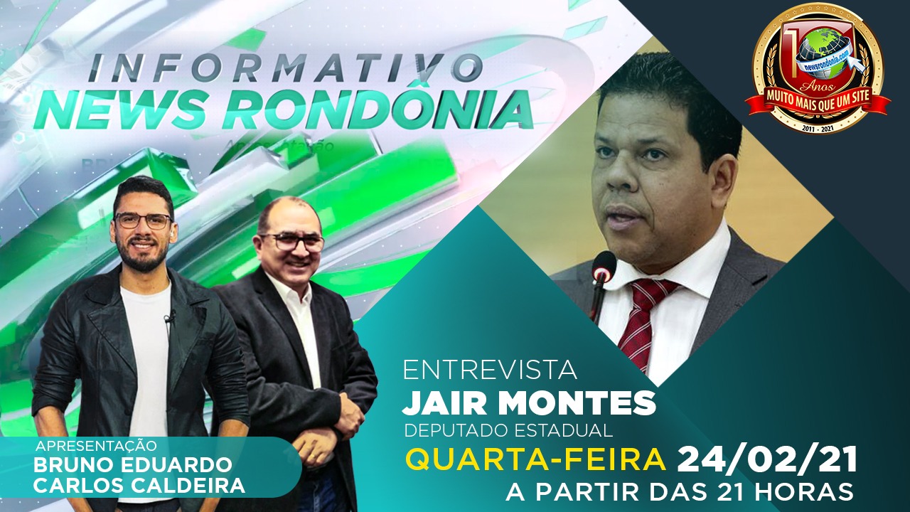 Deputado Jair Montes é o convidado do Informativo News Rondônia desta quarta-feira (24) - News Rondônia