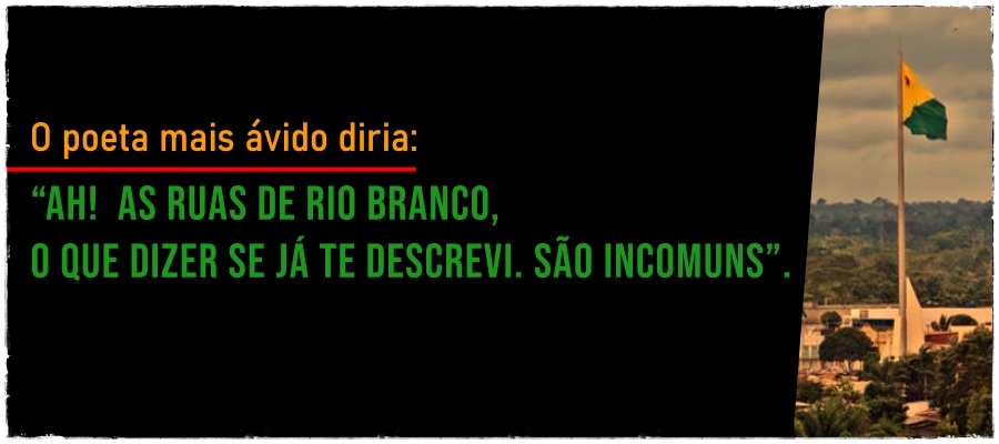 Revolução Acreana: 'Se a Pátria não nos quer. Criamos outra! Viva o estado independente do Acre' - News Rondônia
