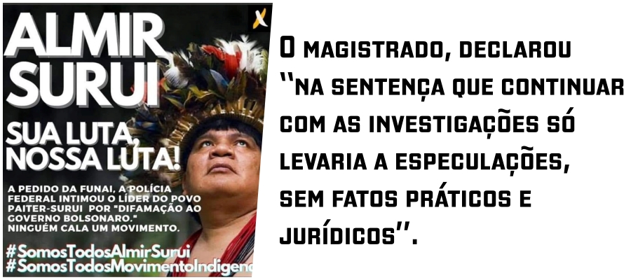 Justiça Federal arquiva processo contra o indigenista Almir Suruí por críticas ao governo Bolsonaro - News Rondônia