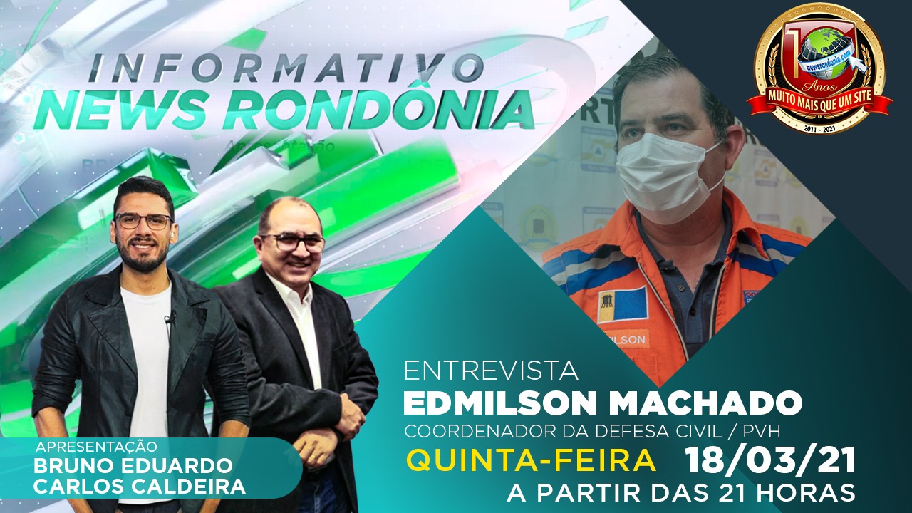 Coordenador da Defesa Civil, Edmilson Machado, é o convidado do Informativo News Rondônia desta quinta-feira (18) - News Rondônia