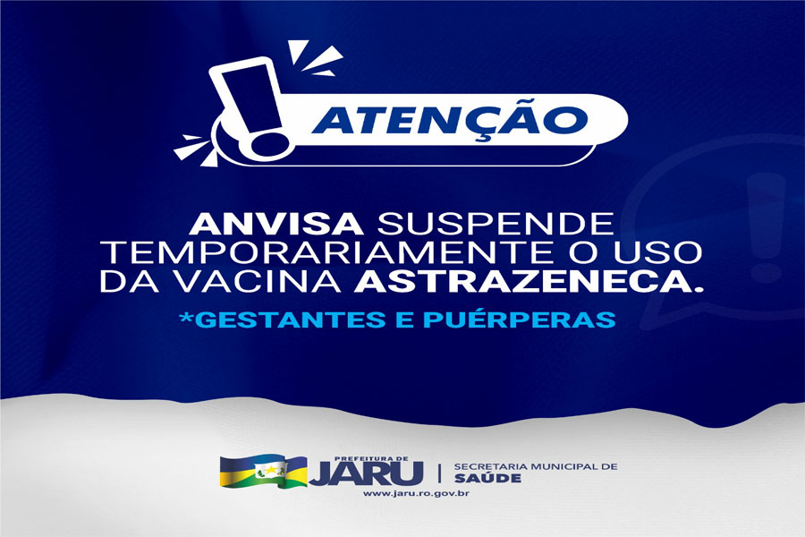 Município de Jaru é orientado a suspender temporariamente a vacinação com AstraZeneca para grávidas e puérperas - News Rondônia