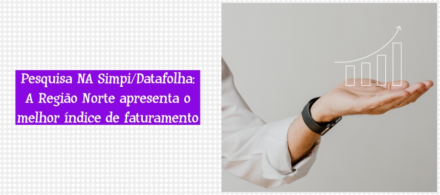 Coluna do Simpi  Pesquisa NA Simpi/Datafolha: A Região Norte apresenta o melhor índice de faturamento - News Rondônia