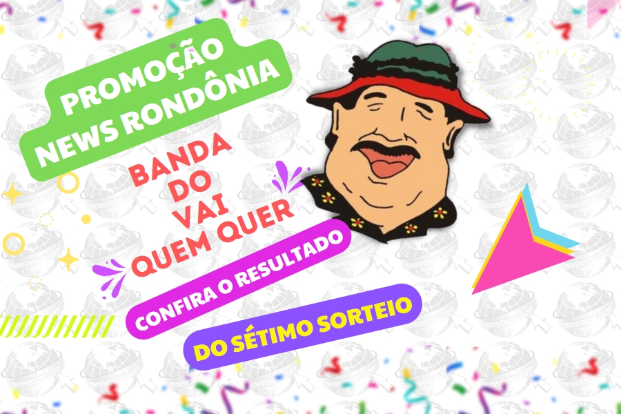 Confira o resultado do sétimo sorteio da Promoção Banda do Vai Quem Quer - News Rondônia
