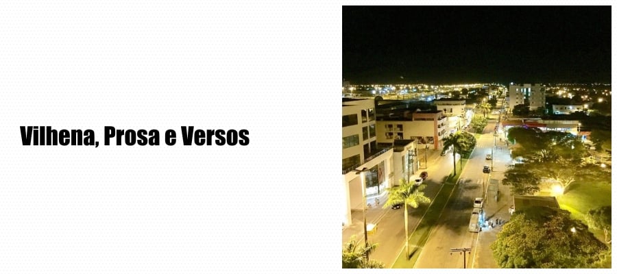 Coluna Night In Black Tie: Vilhena, Prosa e Versos - News Rondônia