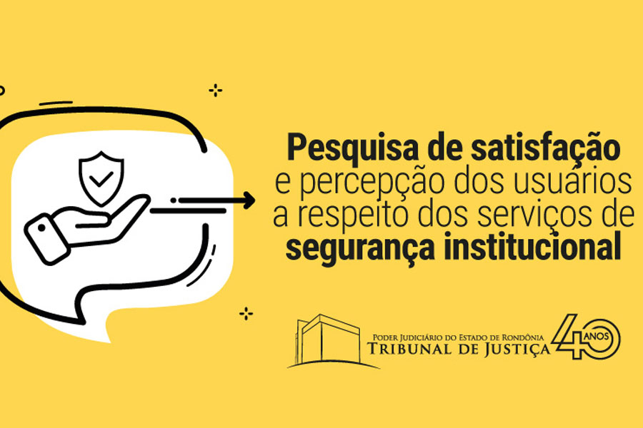 Conheça o funcionamento das unidades que garantem a segurança no Poder Judiciário de Rondônia e participe da pesquisa de satisfação - News Rondônia
